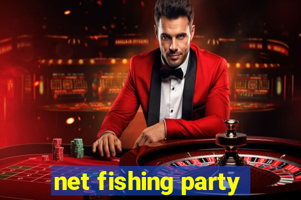 net fishing party