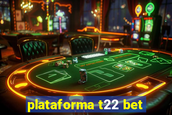 plataforma t22 bet