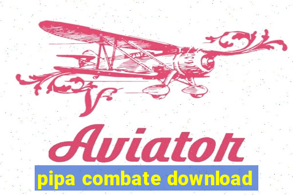 pipa combate download