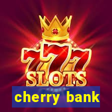 cherry bank