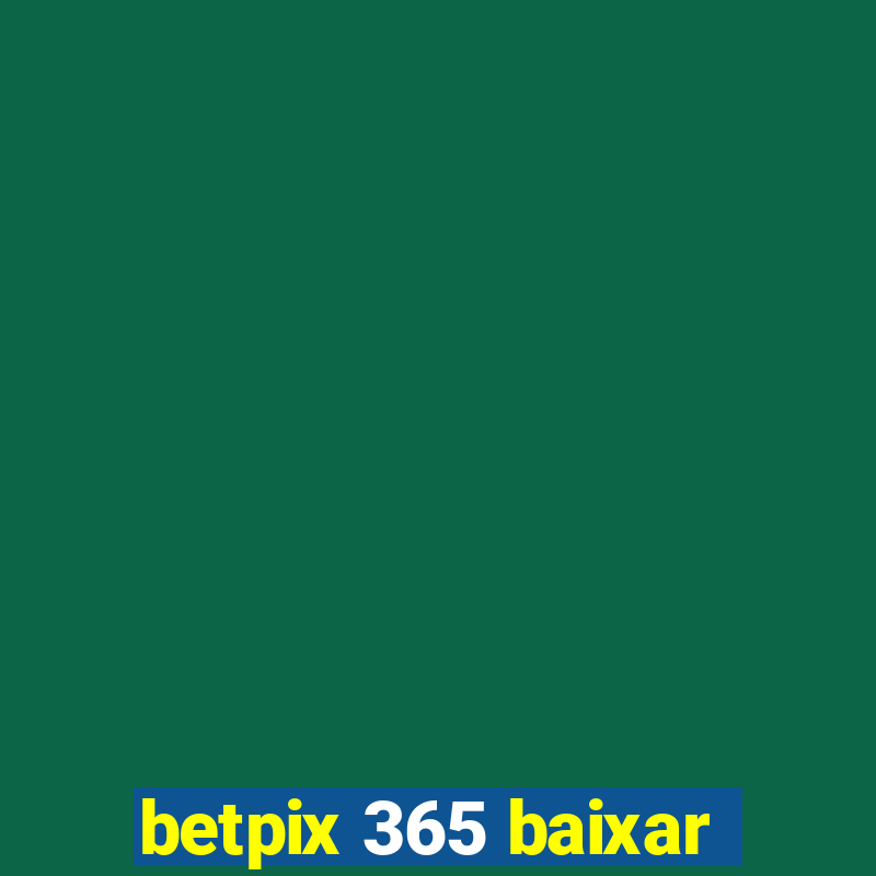 betpix 365 baixar