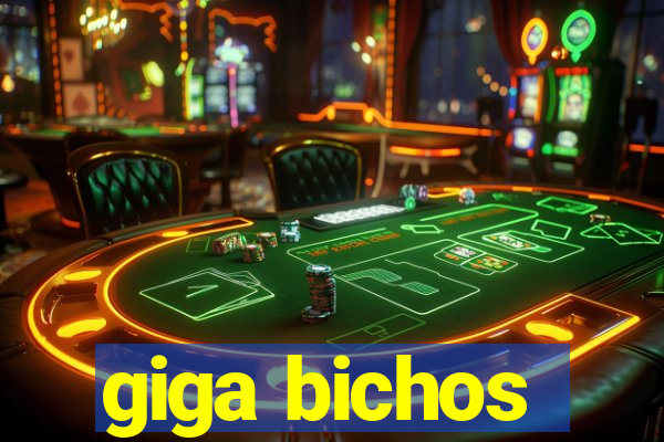 giga bichos