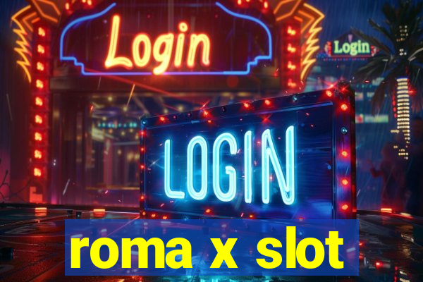 roma x slot