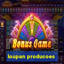 loupan producoes