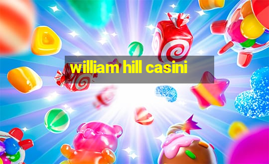 william hill casini