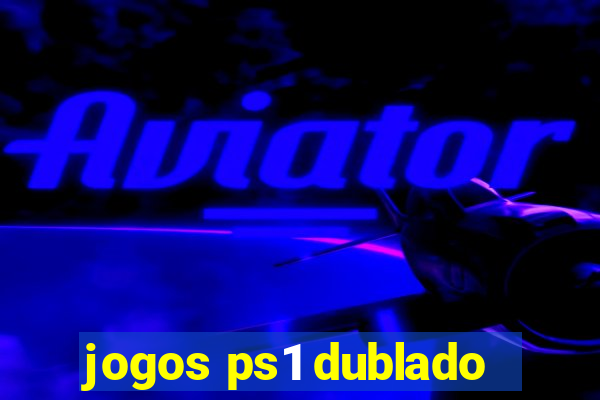 jogos ps1 dublado