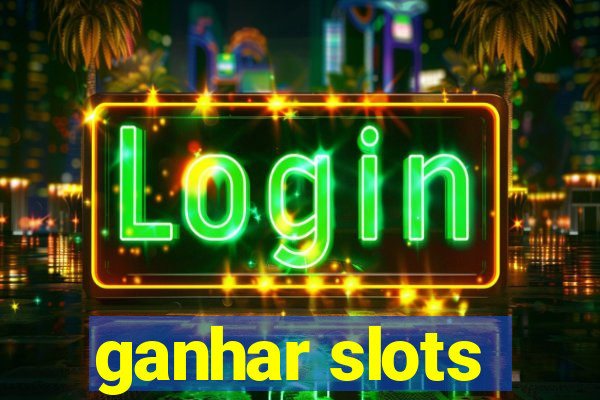 ganhar slots