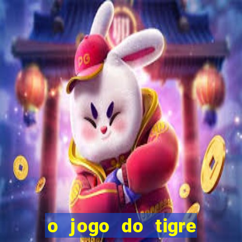 o jogo do tigre é confiável