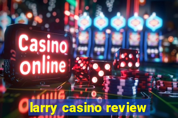 larry casino review