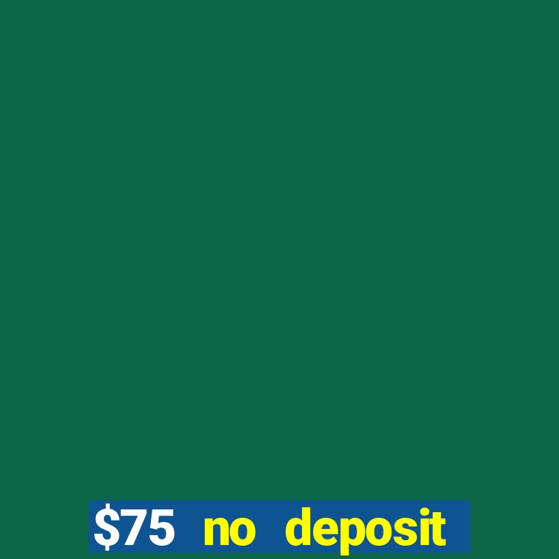 $75 no deposit bonus on sign up casino moons