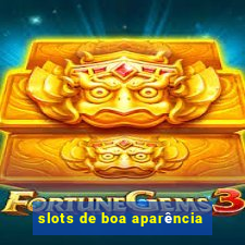 slots de boa aparência