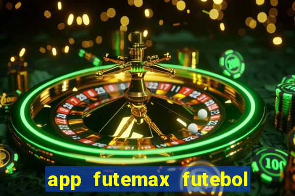 app futemax futebol ao vivo