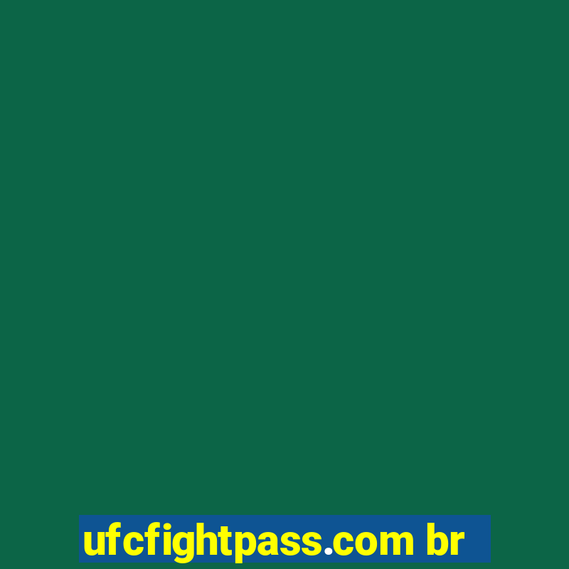 ufcfightpass.com br