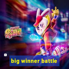 big winner battle