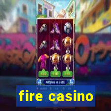 fire casino