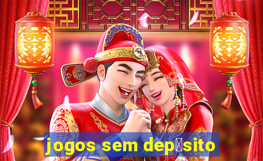 jogos sem dep贸sito