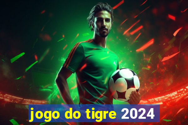 jogo do tigre 2024