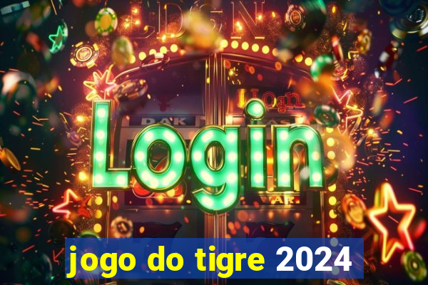 jogo do tigre 2024