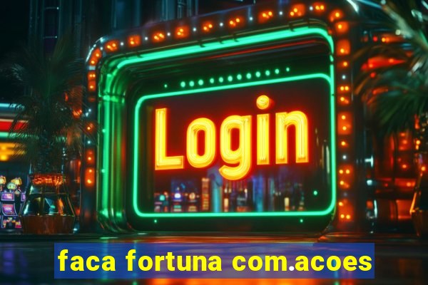 faca fortuna com.acoes