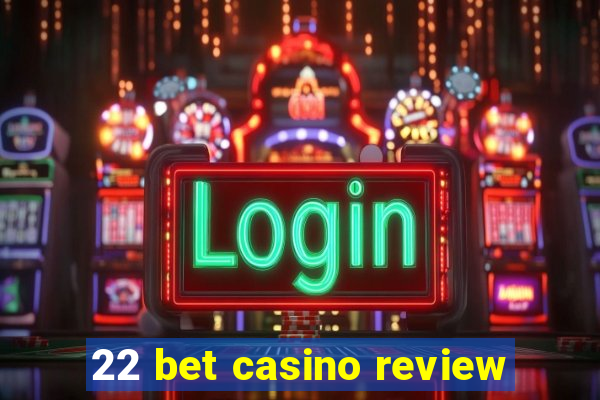 22 bet casino review