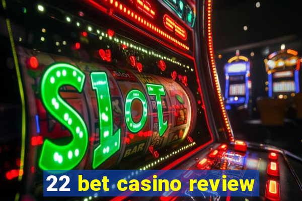 22 bet casino review