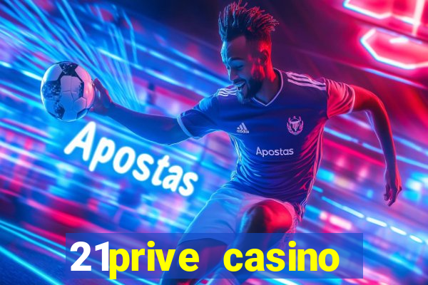 21prive casino terms and conditions