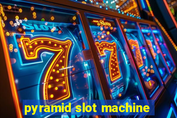 pyramid slot machine