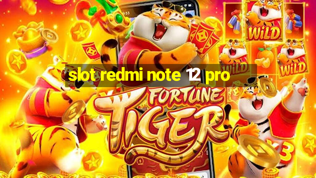 slot redmi note 12 pro