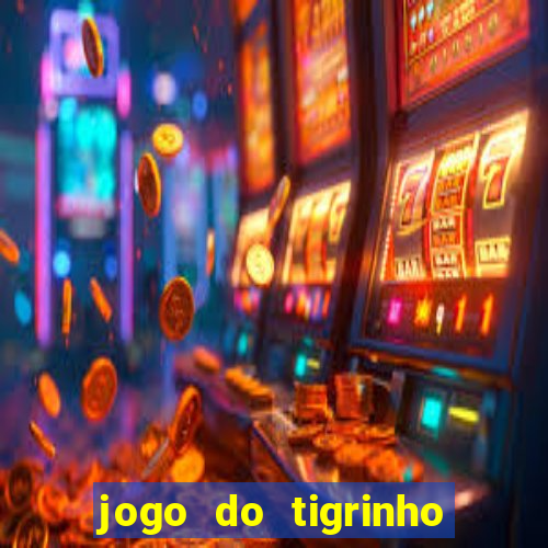 jogo do tigrinho que n?o precisa depositar