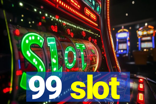 99 slot