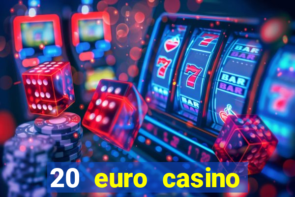 20 euro casino bonus ohne einzahlung