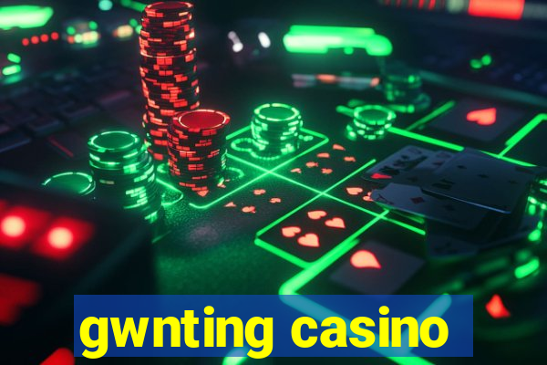 gwnting casino