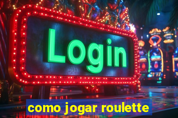 como jogar roulette