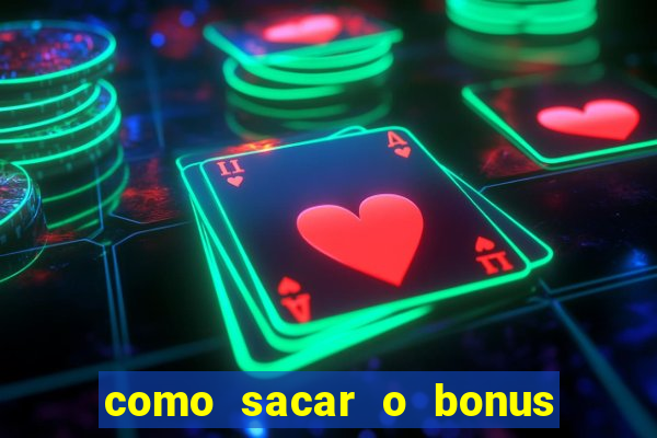 como sacar o bonus do tigrinho