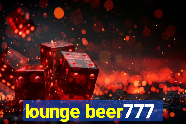 lounge beer777