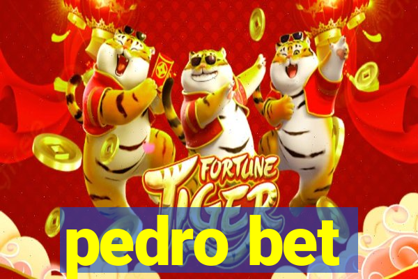 pedro bet