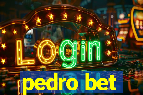 pedro bet