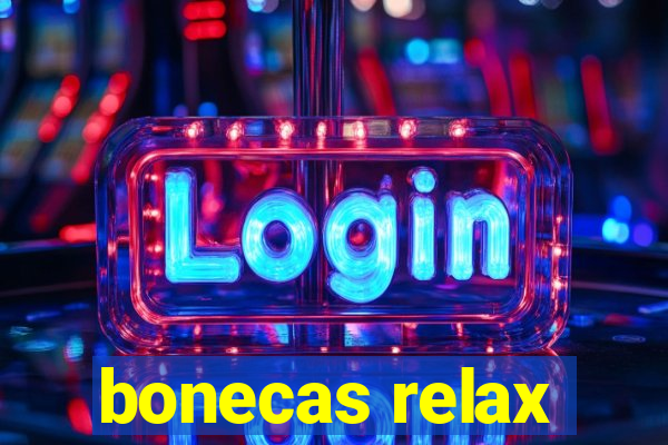 bonecas relax