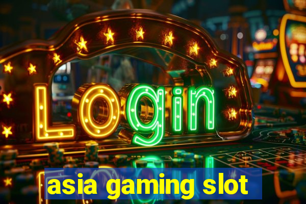 asia gaming slot