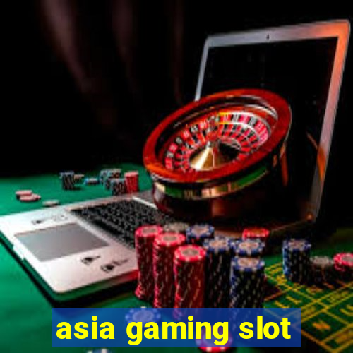 asia gaming slot