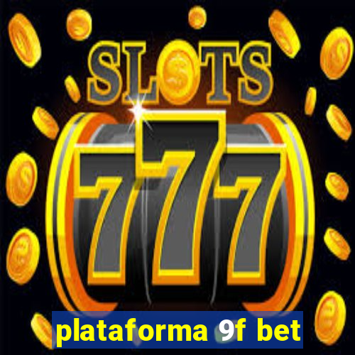 plataforma 9f bet