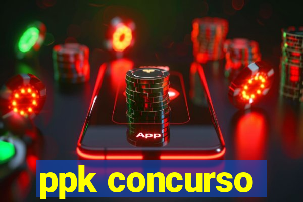 ppk concurso