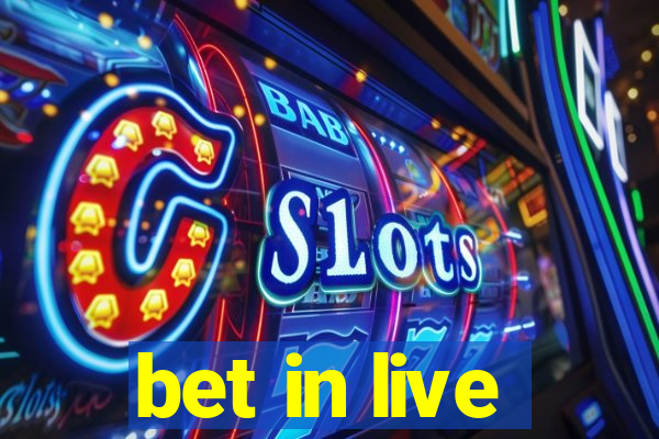 bet in live