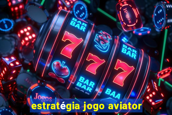 estratégia jogo aviator