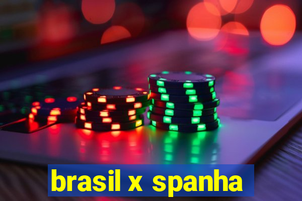 brasil x spanha