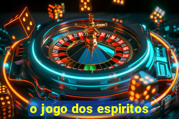 o jogo dos espiritos