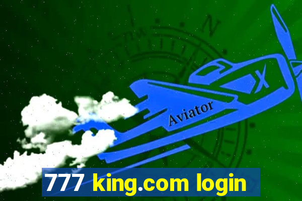 777 king.com login