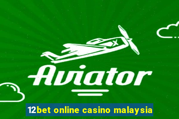 12bet online casino malaysia