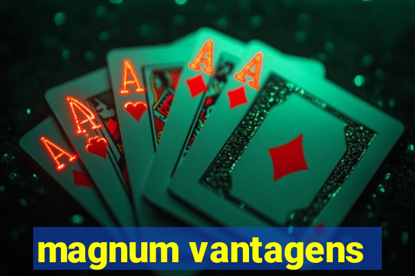 magnum vantagens