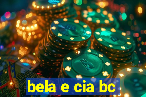 bela e cia bc